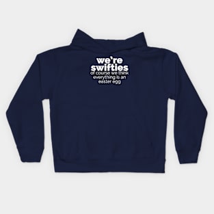 We're swifties Kids Hoodie